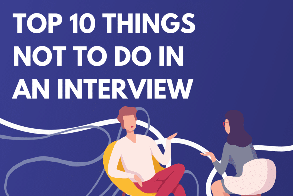 Top 10 Things NOT To Do In An Interview